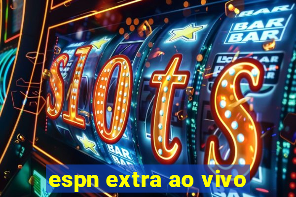 espn extra ao vivo